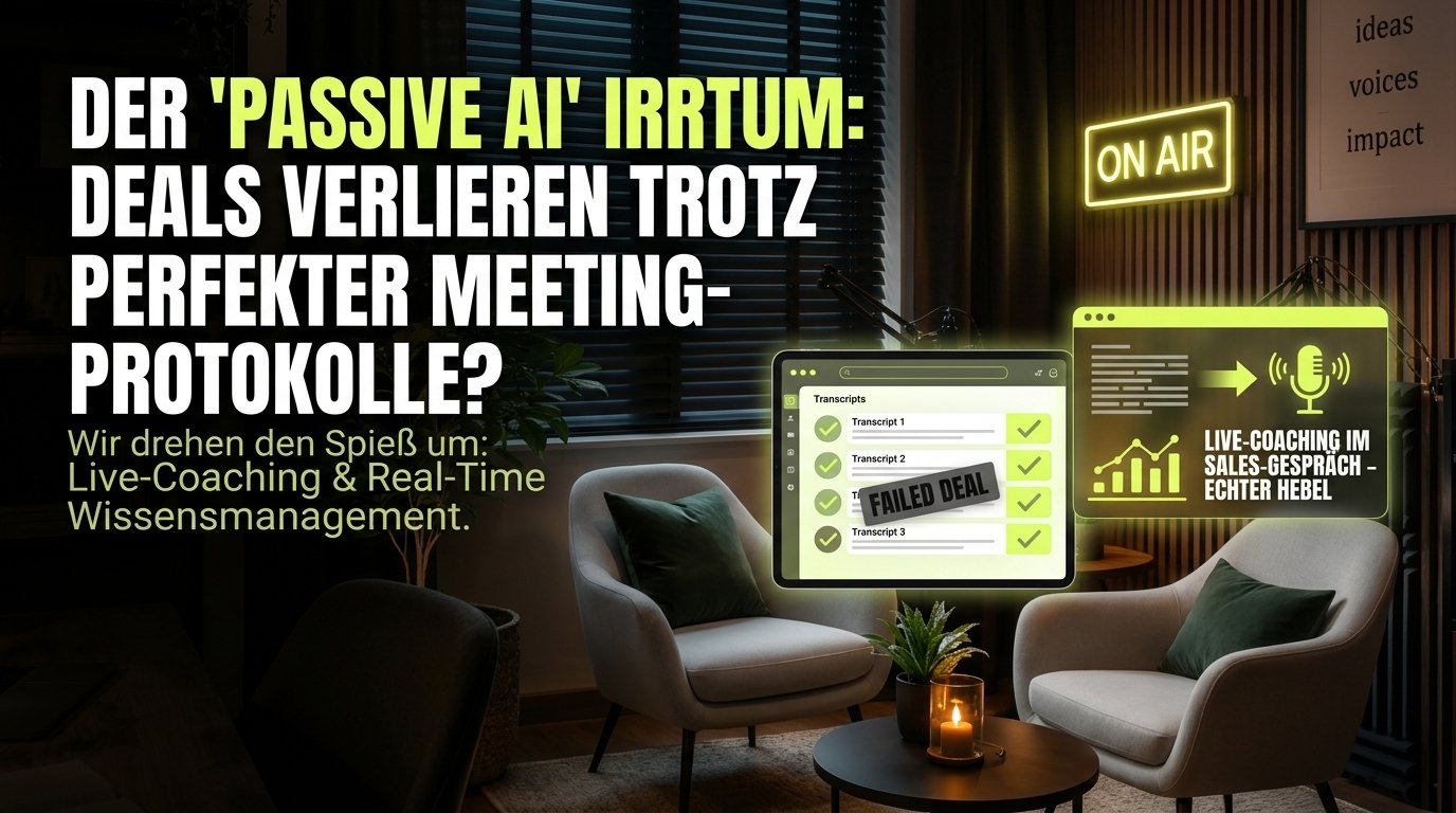 Warum verlierst du Deals, obwohl deine KI perfekte Meeting-Protokolle schreibt?: KI Meeting Assistent